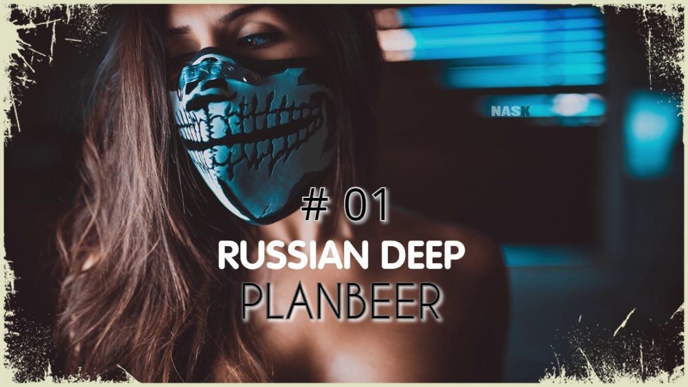 RUSSIAN DEEP 01 Russian Deep House Mix ( от PLANBEERa ) P L A N