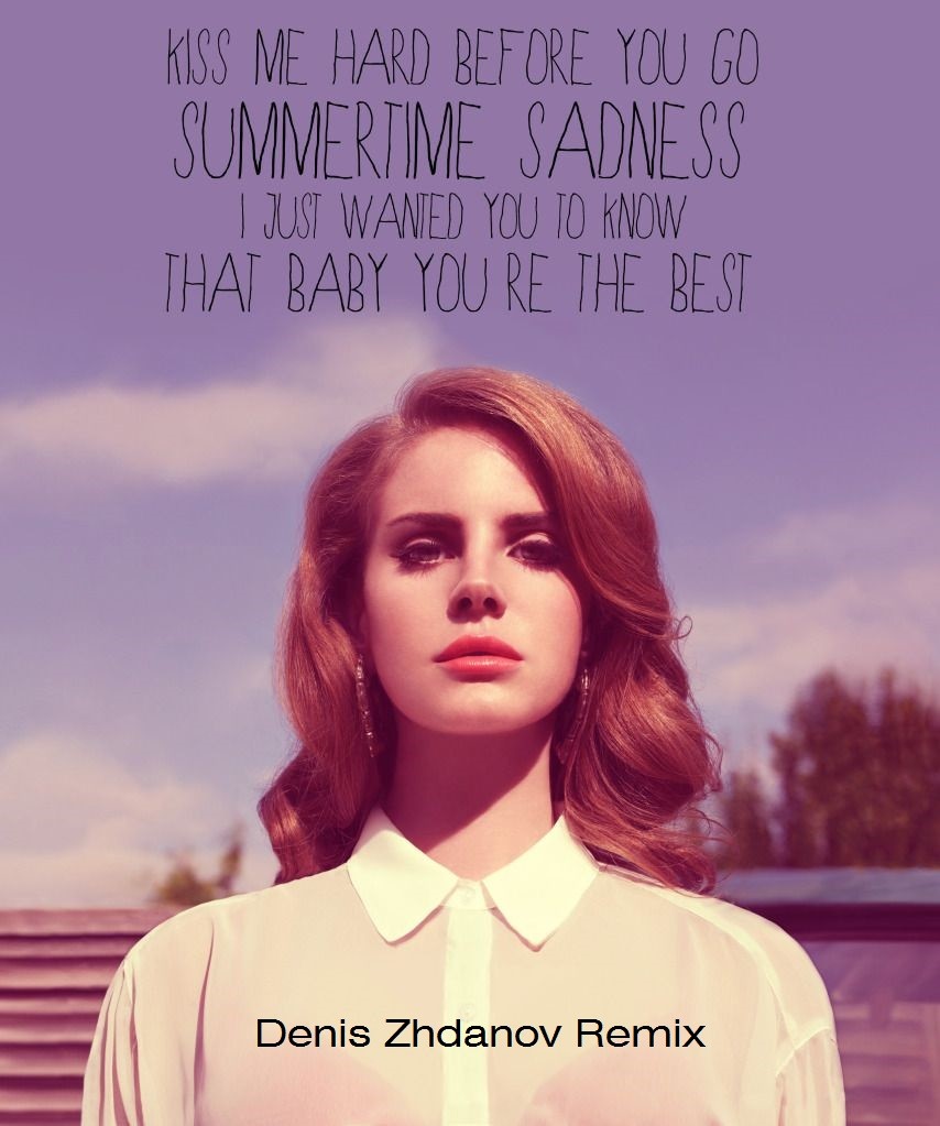 Lana Del Rey Summertime Sadness (Denis Zhdanov Remix) ZHDV