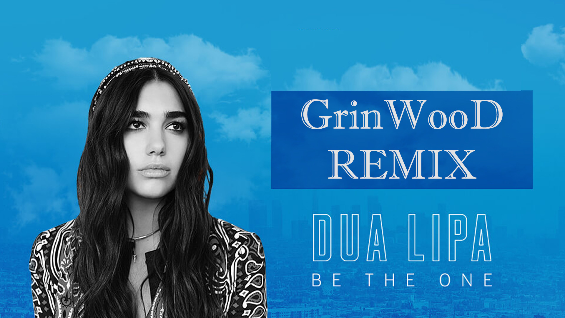 Dua Lipa Be The One (GrinWooD Remix) GrinWooD