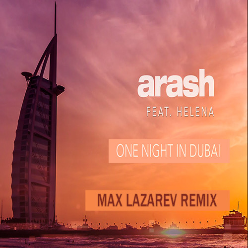 Arash feat. Helena One Night In Dubai (Max Lazarev Remix) BMA Project