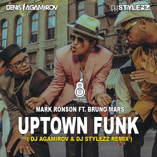 Mark Ronson ft. Bruno Mars Uptown Funk (DJ Agamirov & DJ Stylezz