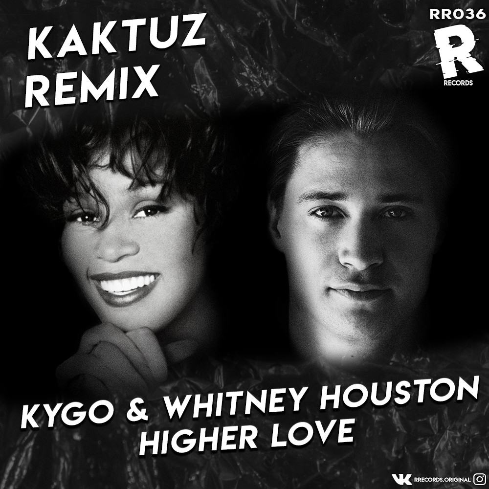 Kygo & Whitney Houston Higher Love (KaktuZ RemiX) KaktuZ