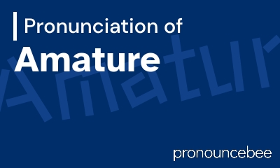 How To Pronounce Amature - Correct pronunciation of Amature