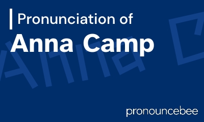 How To Pronounce Anna Camp - Correct pronunciation of Anna Camp
