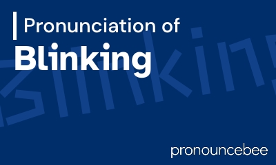 How To Pronounce Blinking - Correct pronunciation of Blinking