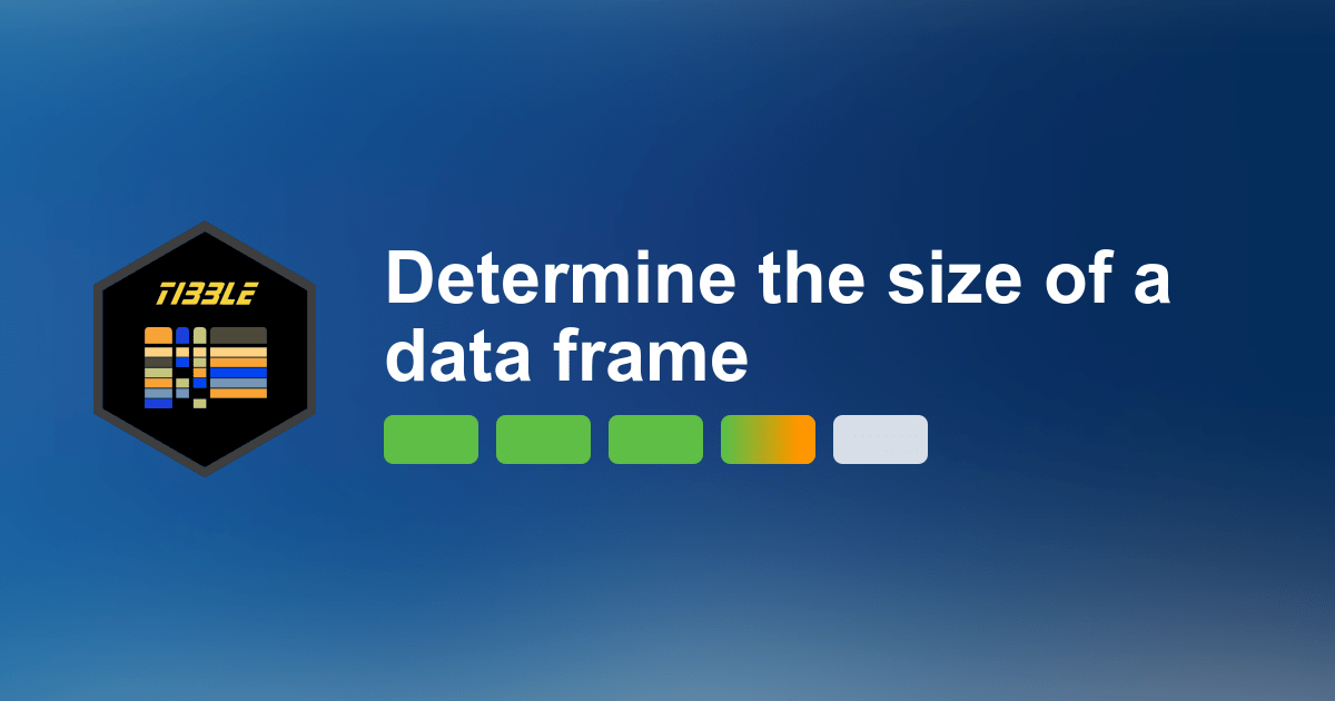 Determine the size of a data frame Data Frames and Tibbles Quantargo