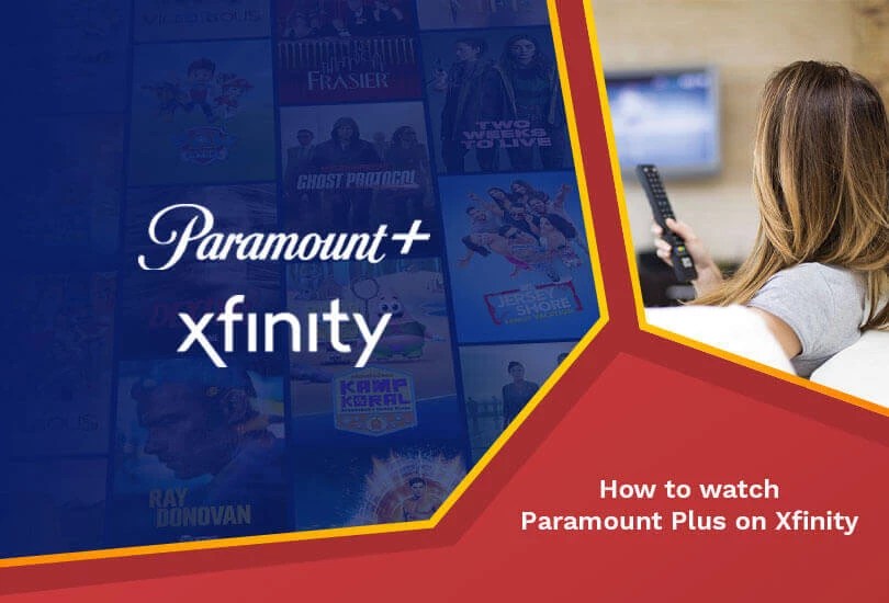 How to Watch Paramount Plus on Xfinity [Easy Guide Jul 2024]