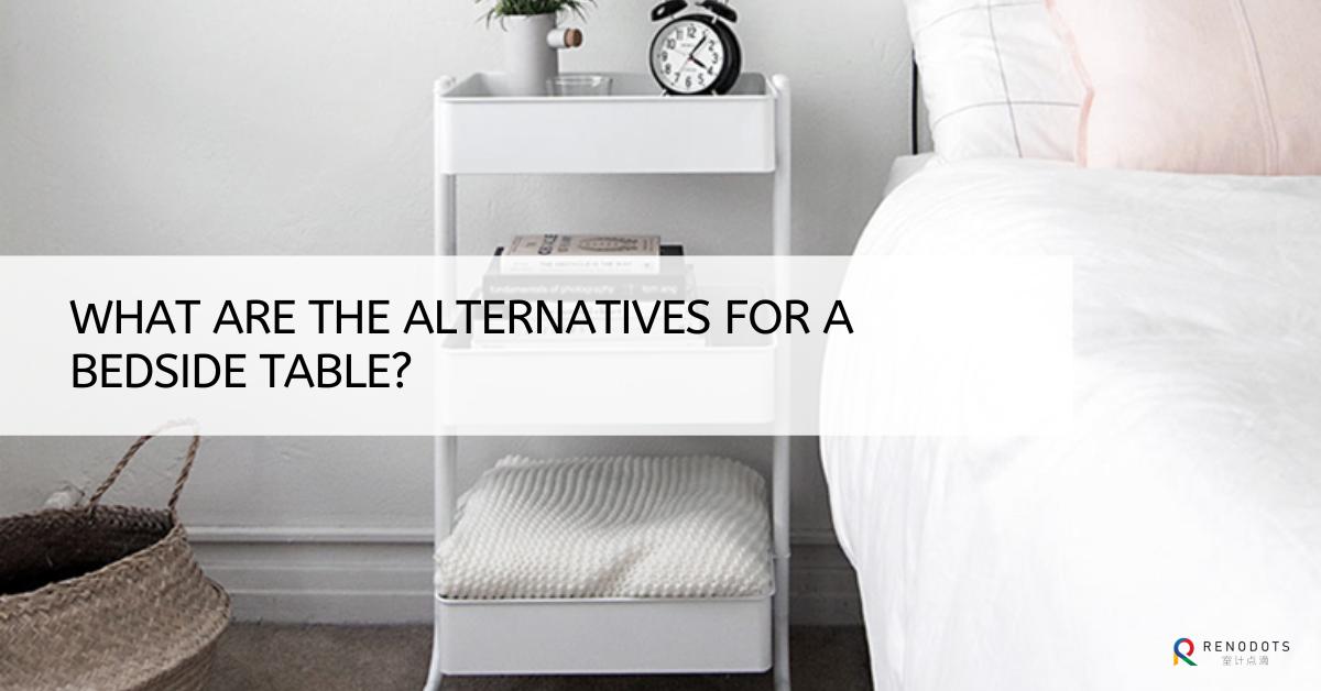 What are the alternatives for a bedside table?
