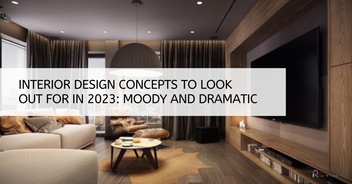 Interior design concepts to look out for in 2023 Moody and dramatic