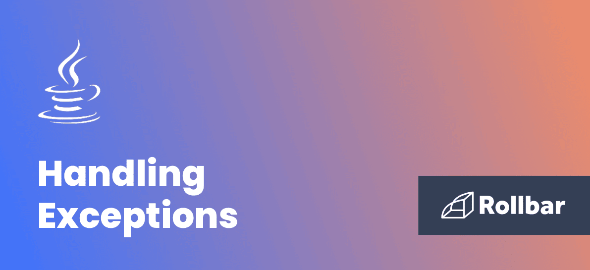 How to Handle Exceptions in Java Rollbar