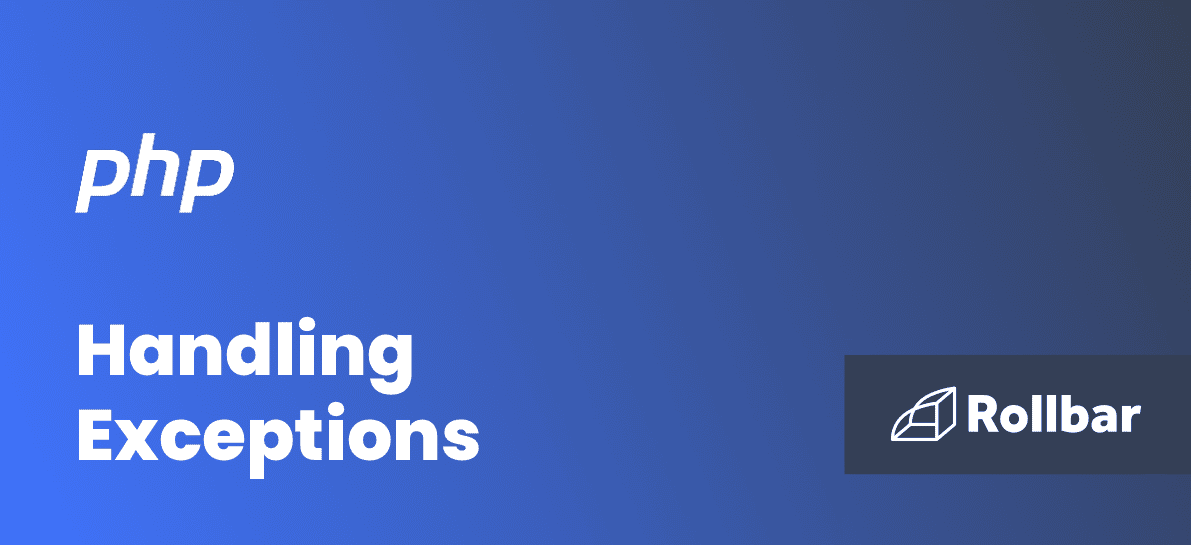 How to Handle Exceptions in PHP Rollbar