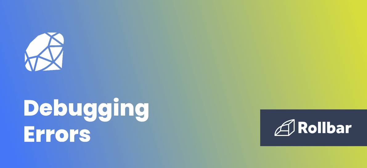 How to Debug Ruby Errors Rollbar