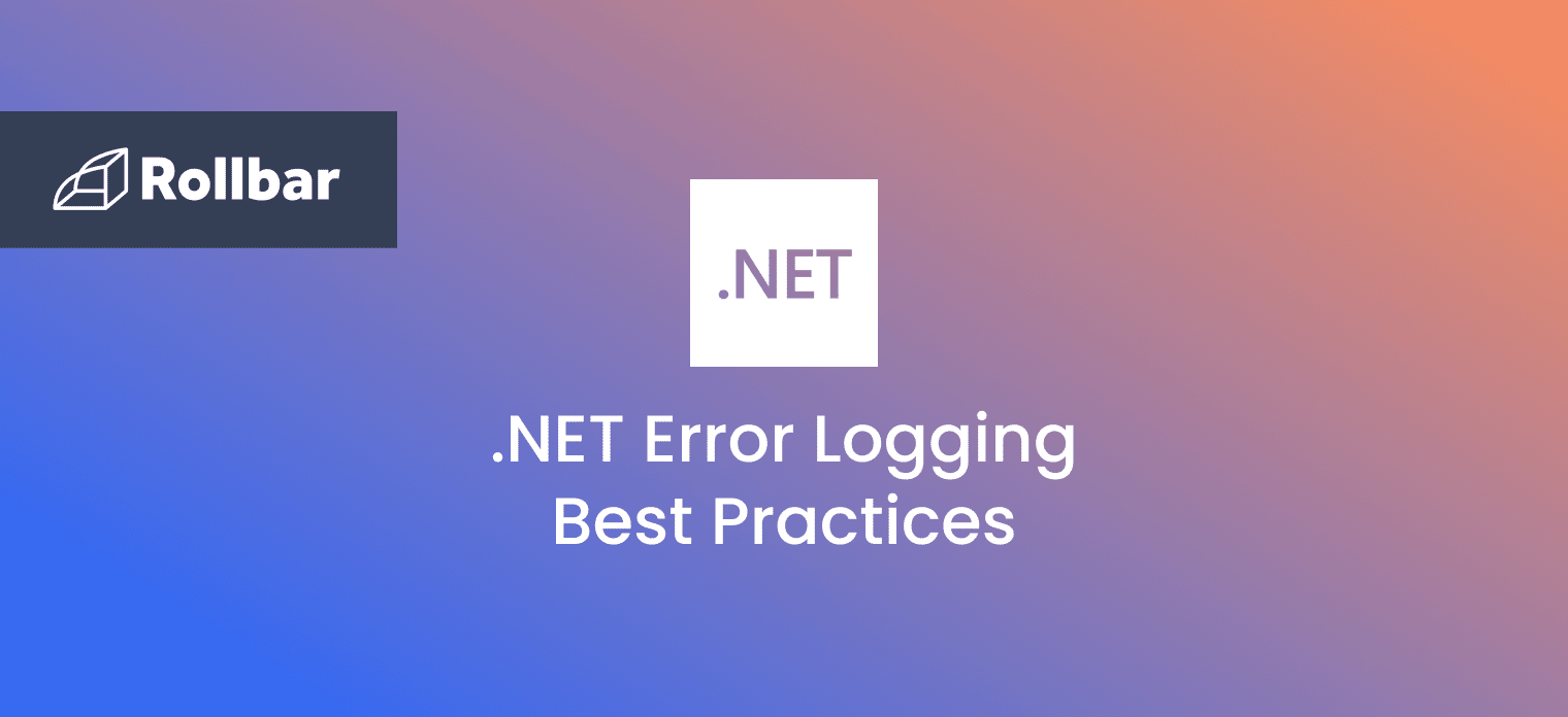 Error Logging Best Practices Rollbar