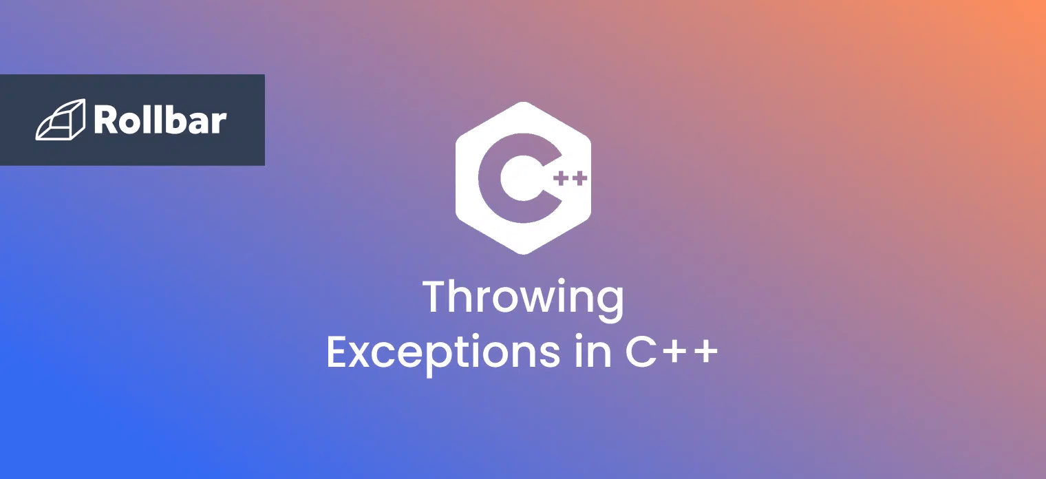 How to Implement Custom Exceptions in C++ Rollbar