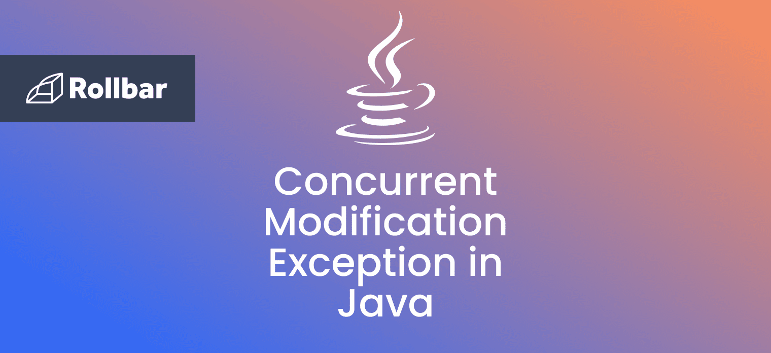 How to Avoid the Concurrent Modification Exception in Java Rollbar