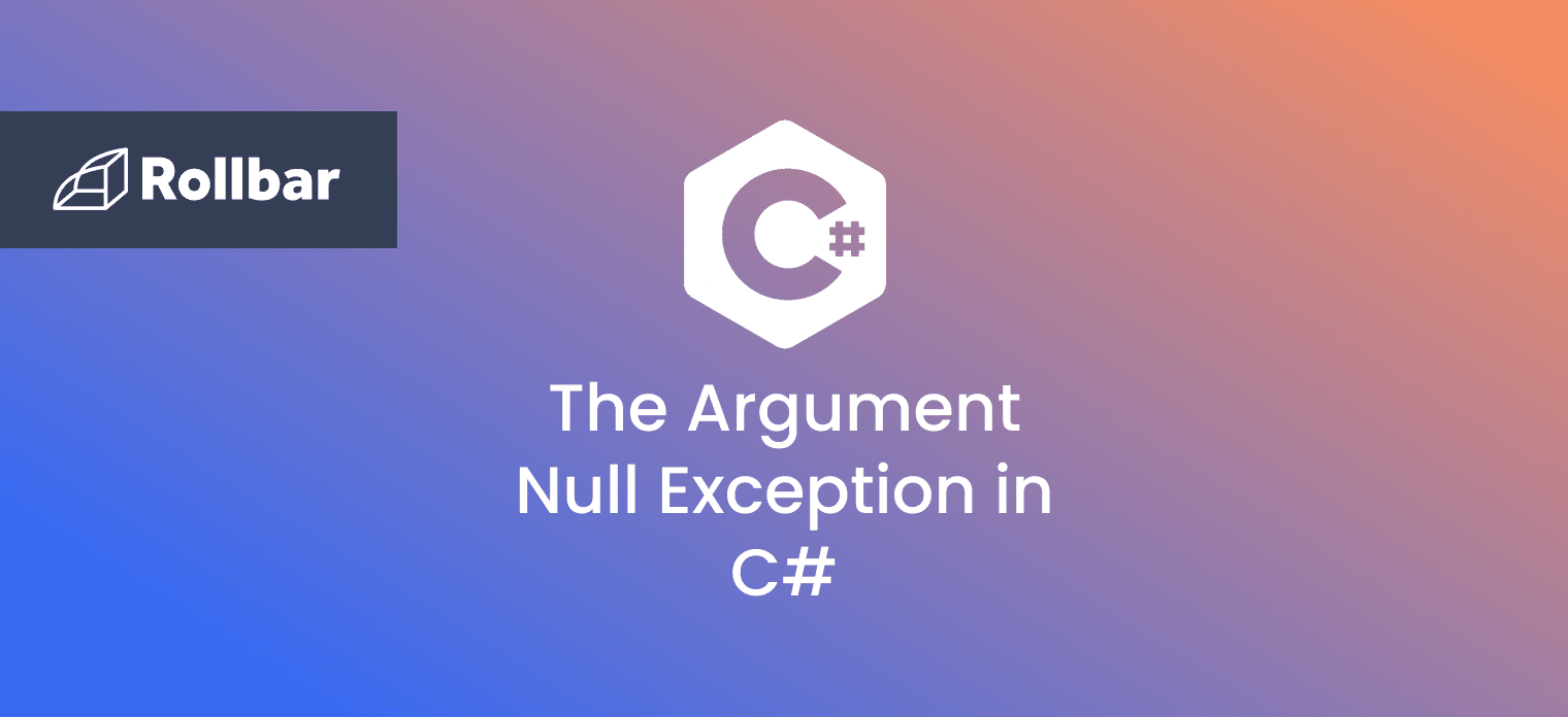 How to Handle the ArgumentNullException in C Rollbar