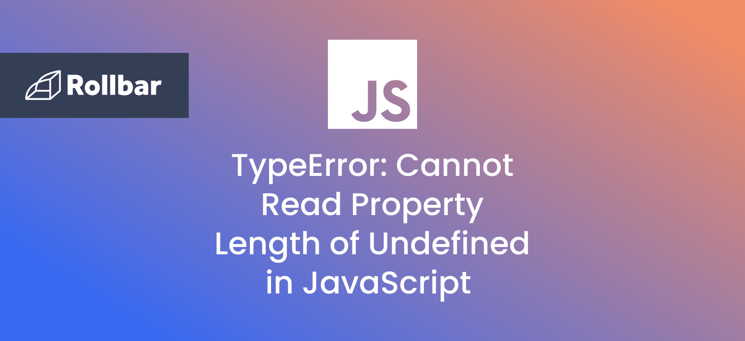 JavaScript TypeError Cannot Read Property Length of Undefined Rollbar