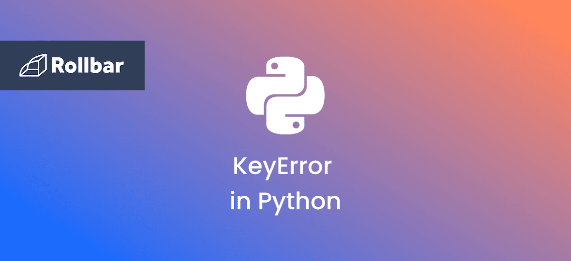 How to Fix KeyError Exceptions in Python Rollbar