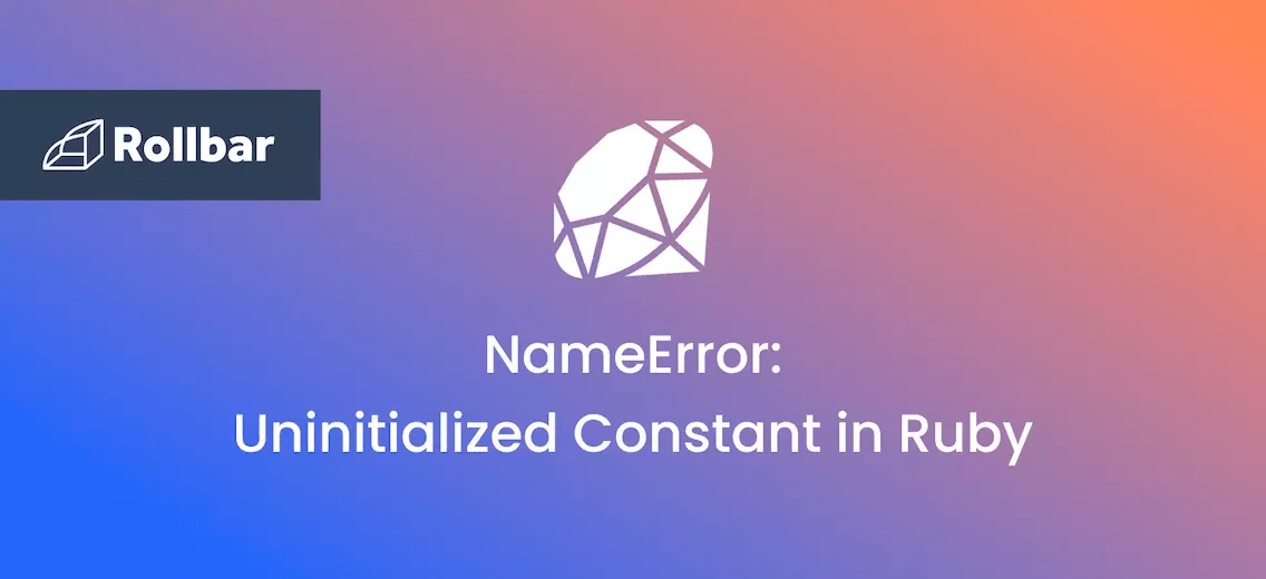 How to Resolve NameError Uninitialized Constant in Ruby Rollbar