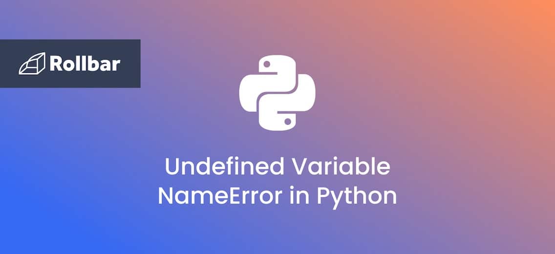 How to Solve 'NameError name 'x' is not defined' in Python Rollbar