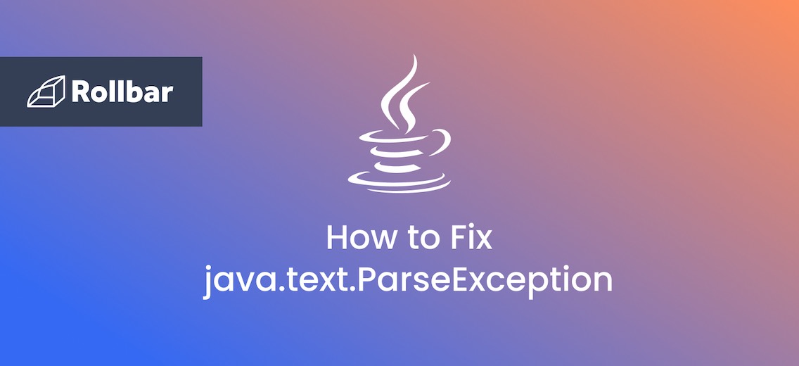 How to Fix text.ParseException in Java Rollbar