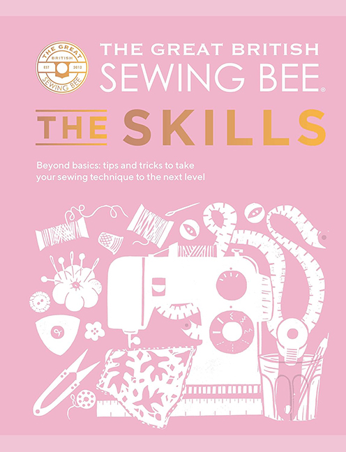 Search Press The Great British Sewing Bee The Skills by The Great