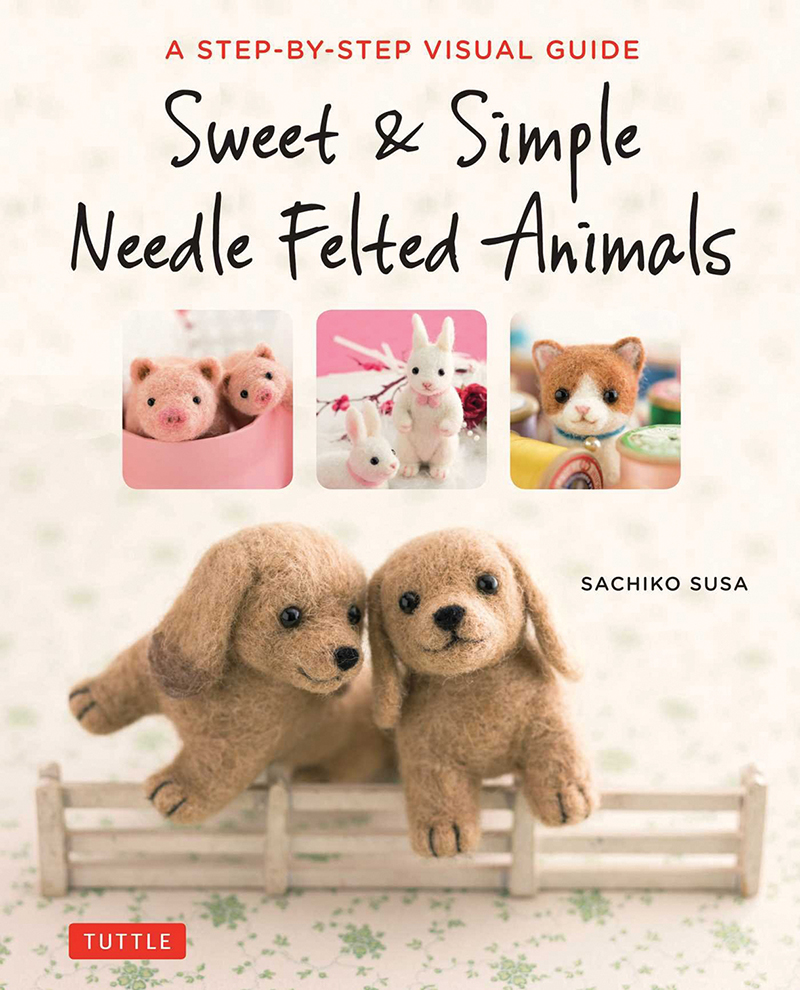 Search Press Sweet & Simple Needle Felted Animals by Sachiko Susa