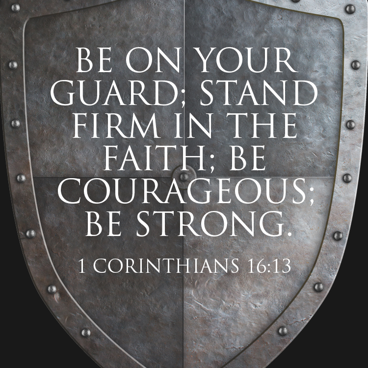 Be on your guard; stand firm in the faith... SermonQuotes