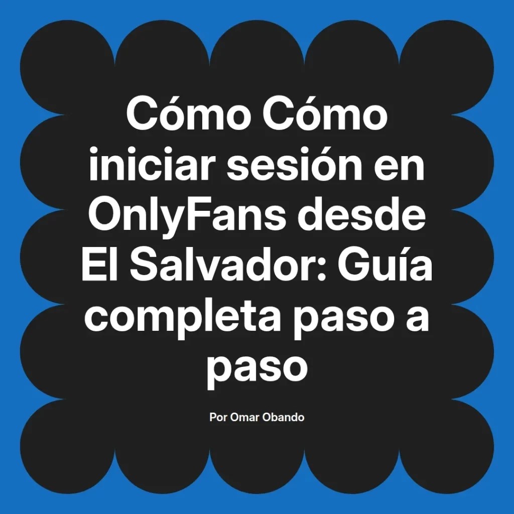 Inicia SESIÓN en OnlyFans desde EL SALVADOR - Guía RÁPIDA