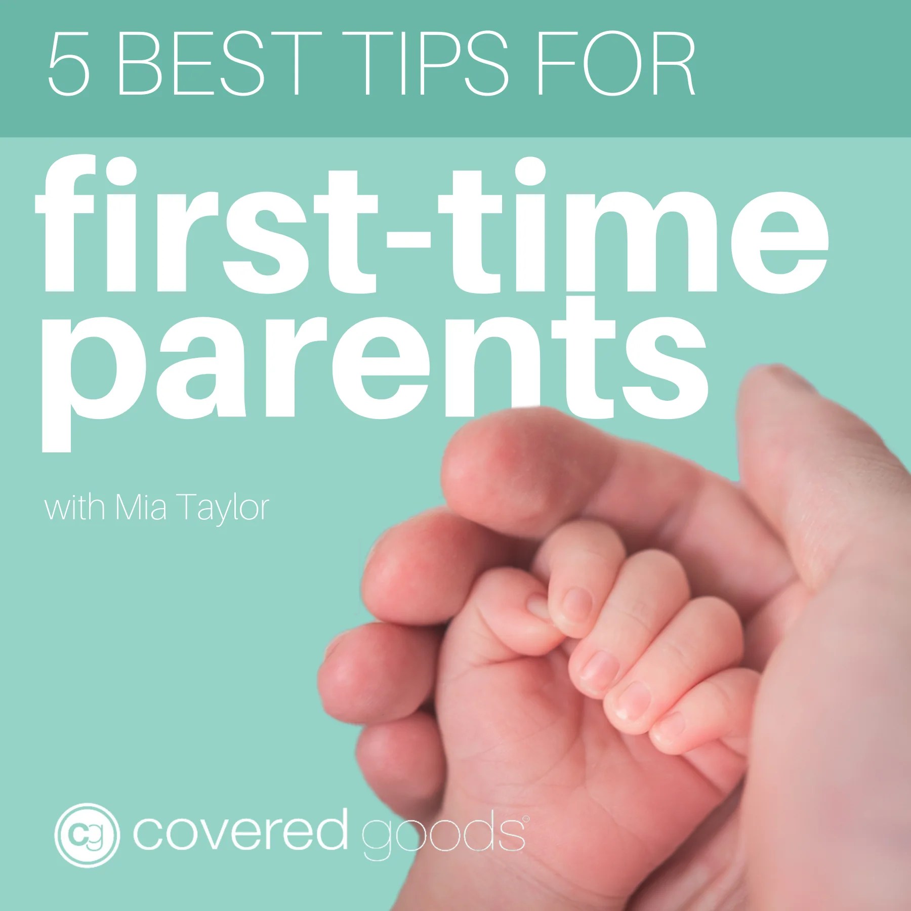 5 Best Tips for FirstTime Parents Covered Goods, Inc.