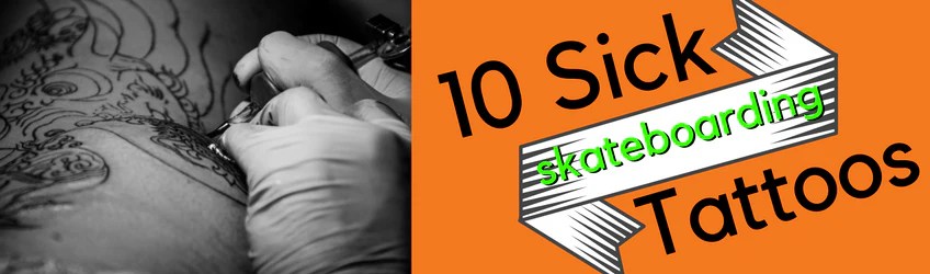10 Sick Skateboarding Tattoos - Board Blazers 250_x_848_png