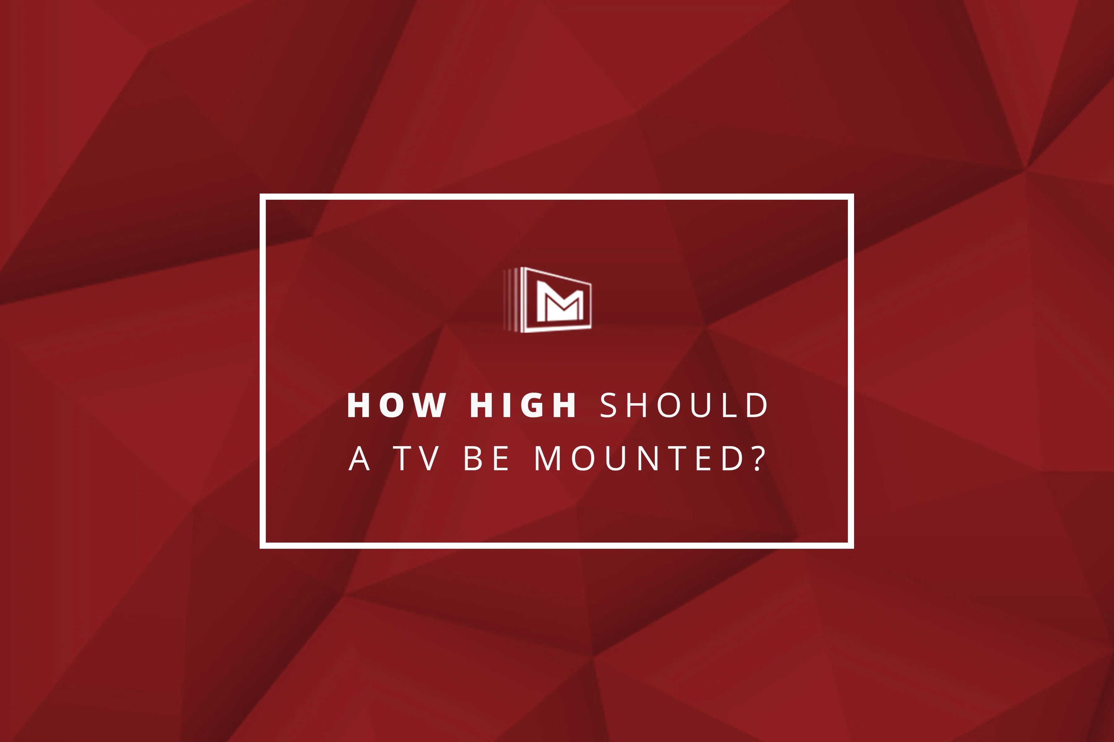 How High Should a TV Be Mounted? MantelMount