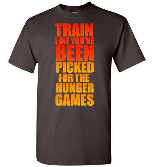 Train Like You've Been Picked for the Hunger Games tshirtunicorn