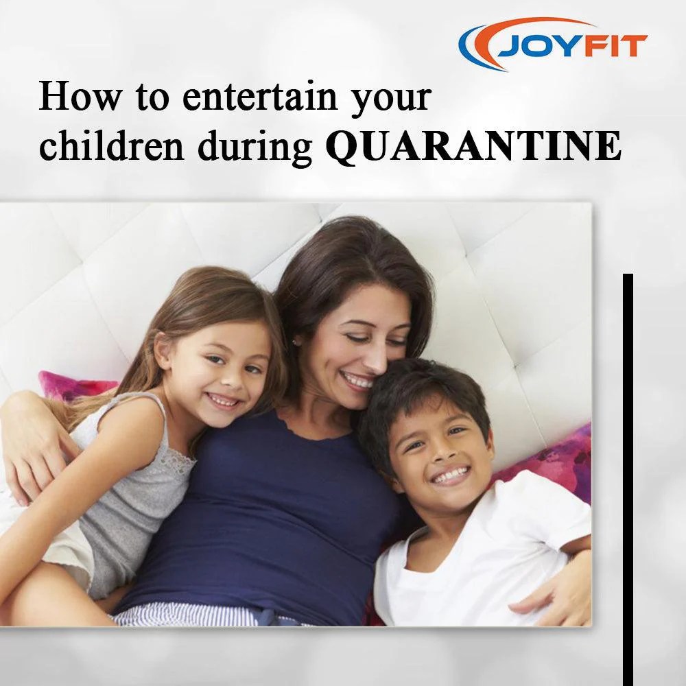HOW TO ENTERTAIN CHILDREN DURING QUARANTINE Joyfit