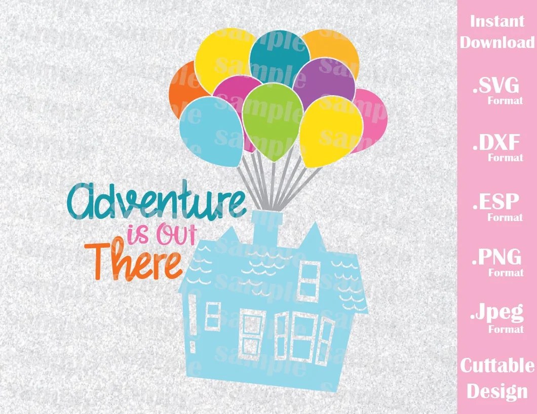 Up House, Quote, Adventure is out There, Inspired Cutting File in SVG