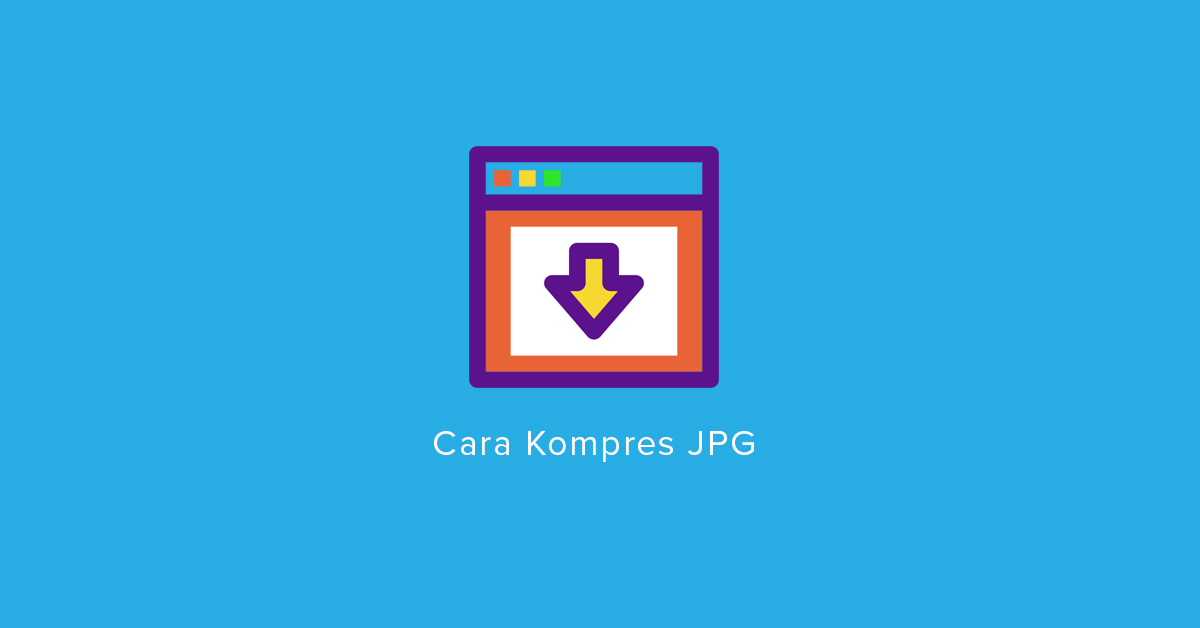 √ [100 Works!] Cara Kompres Gambar (JPG,PNG,GIF) Terlengkap