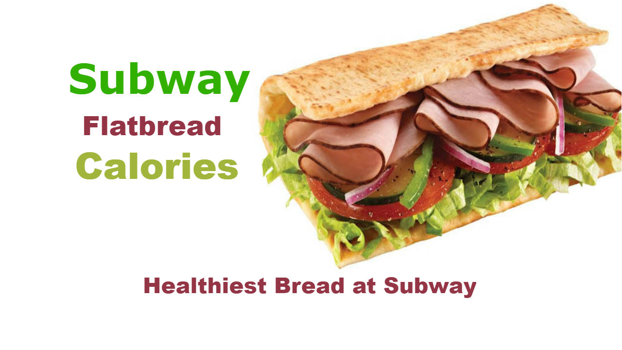 Nutrition Information Subway Flatbread Calories, Proteins