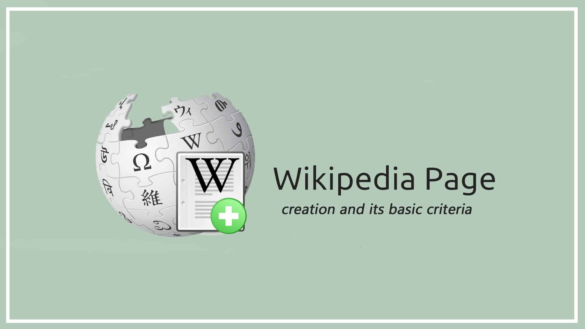Wikipedia page creation and its basic criteria