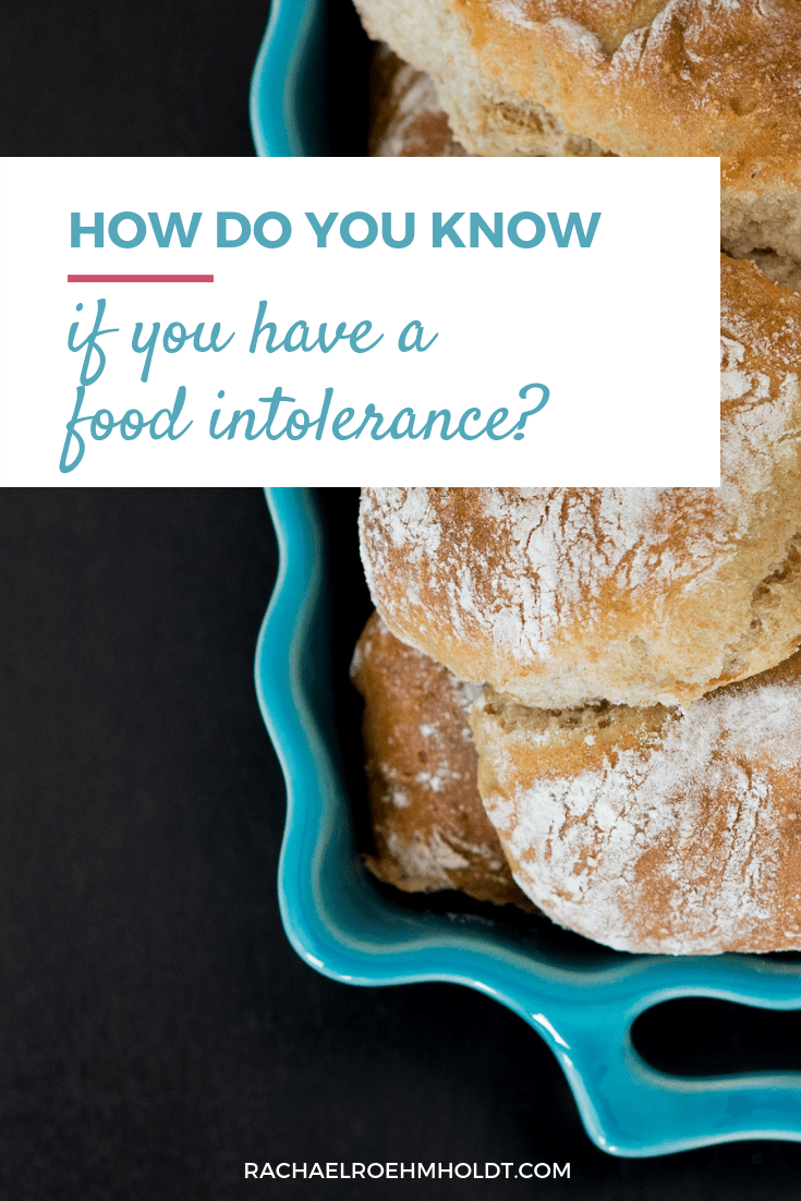 How do you know if you have a food intolerance? Rachael Roehmholdt