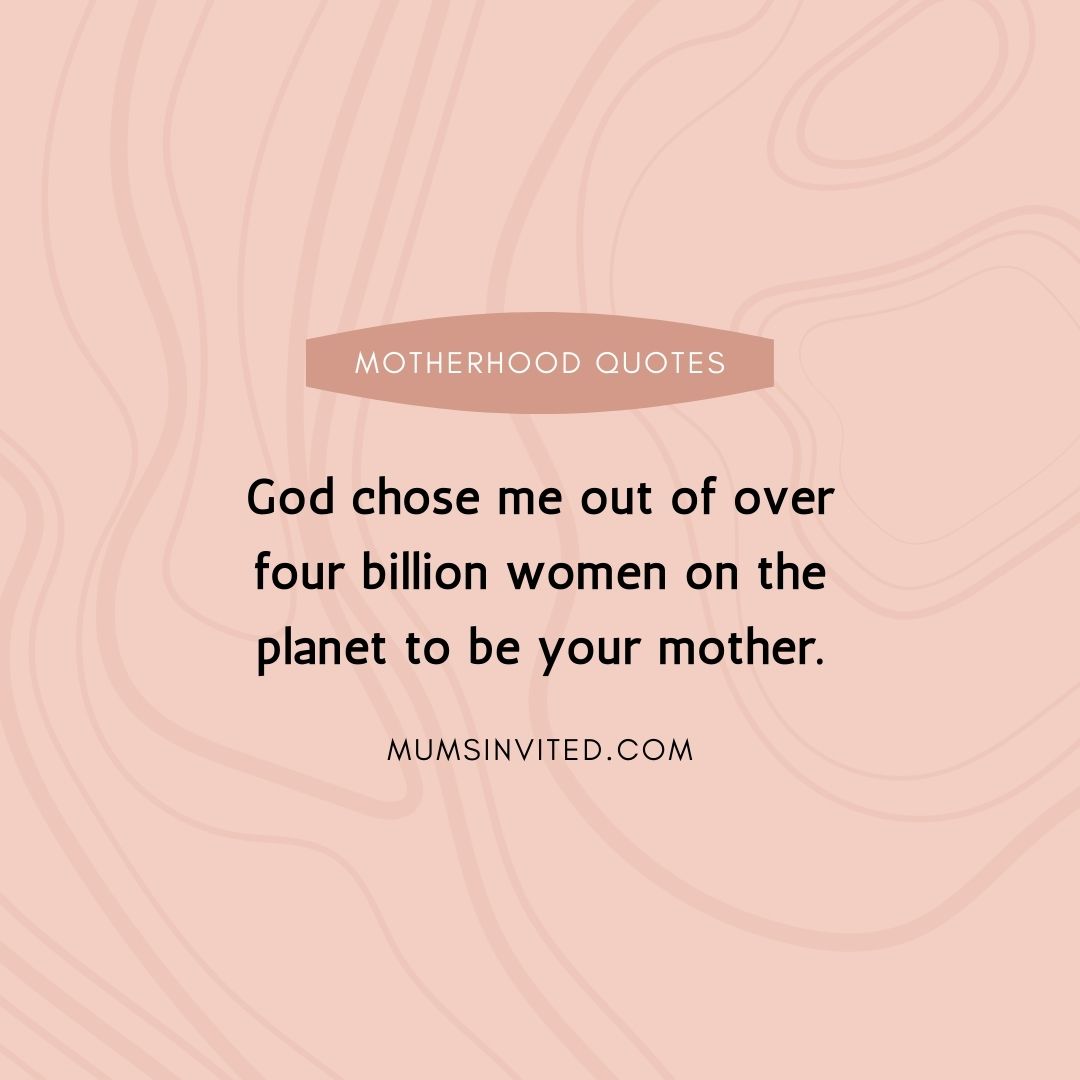 +20 Thankful To Be Your Mom Quotes 2022 35 God Chose Me To Be Your Mom Quotes (With Pictures) - Mums Invited