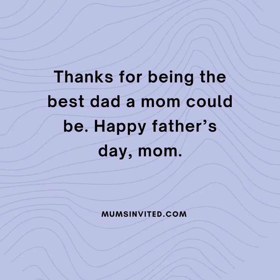 happy fathers day to the moms doing it all 45 Happy Father's Day Mom Quotes - Mums Invited