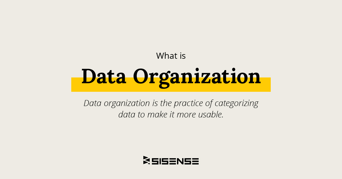 What is Data Organization? Importance & Tips Sisense