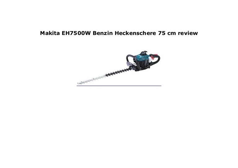 Makita EH7500W Benzin Heckenschere 75 cm review