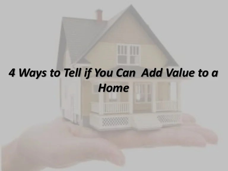 4 ways to tell if you can add value to a home(finished)