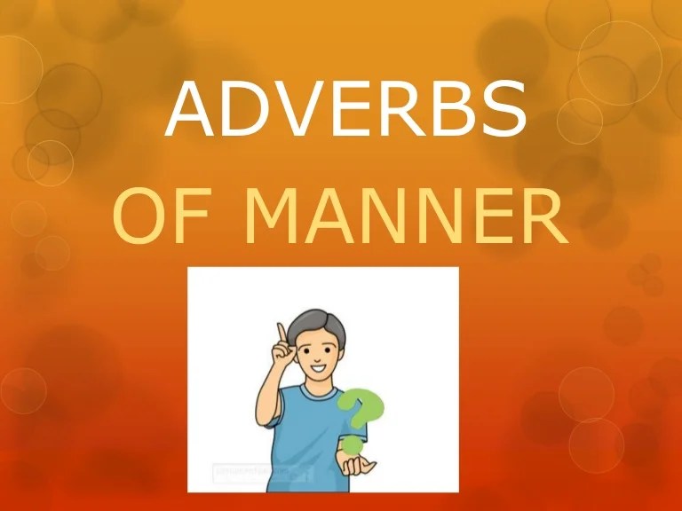 Adjectives are special words that describe nouns. Adverbs Of Manner For Year4