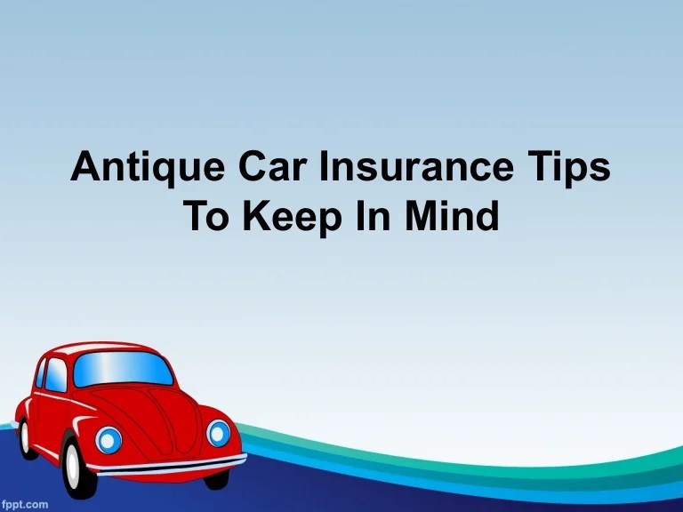 Antique car insurance tips to keep in mind