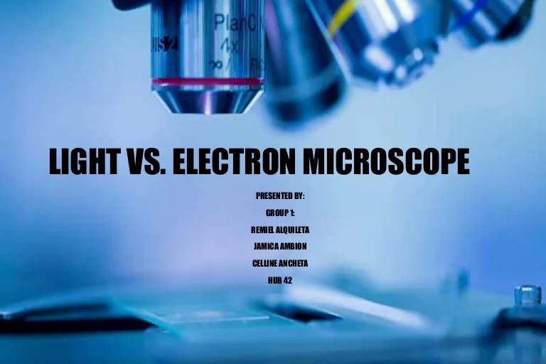 Light microscope vs. Electron microscope