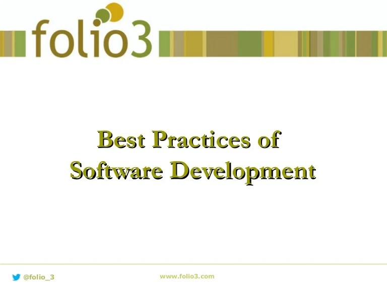 Best Practices of Software Development Best Practices of Software Development