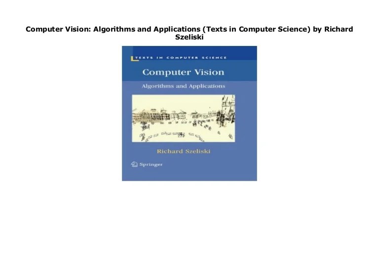 Computer Vision Algorithms and Applications (Texts in Computer Scien… Computer Vision Algorithms and Applications (Texts in Computer Scien…