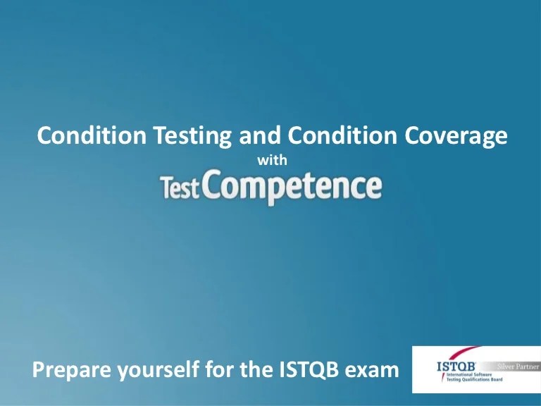 Condition Testing and Condition Coverage. ISTQB WhiteBox Techniques